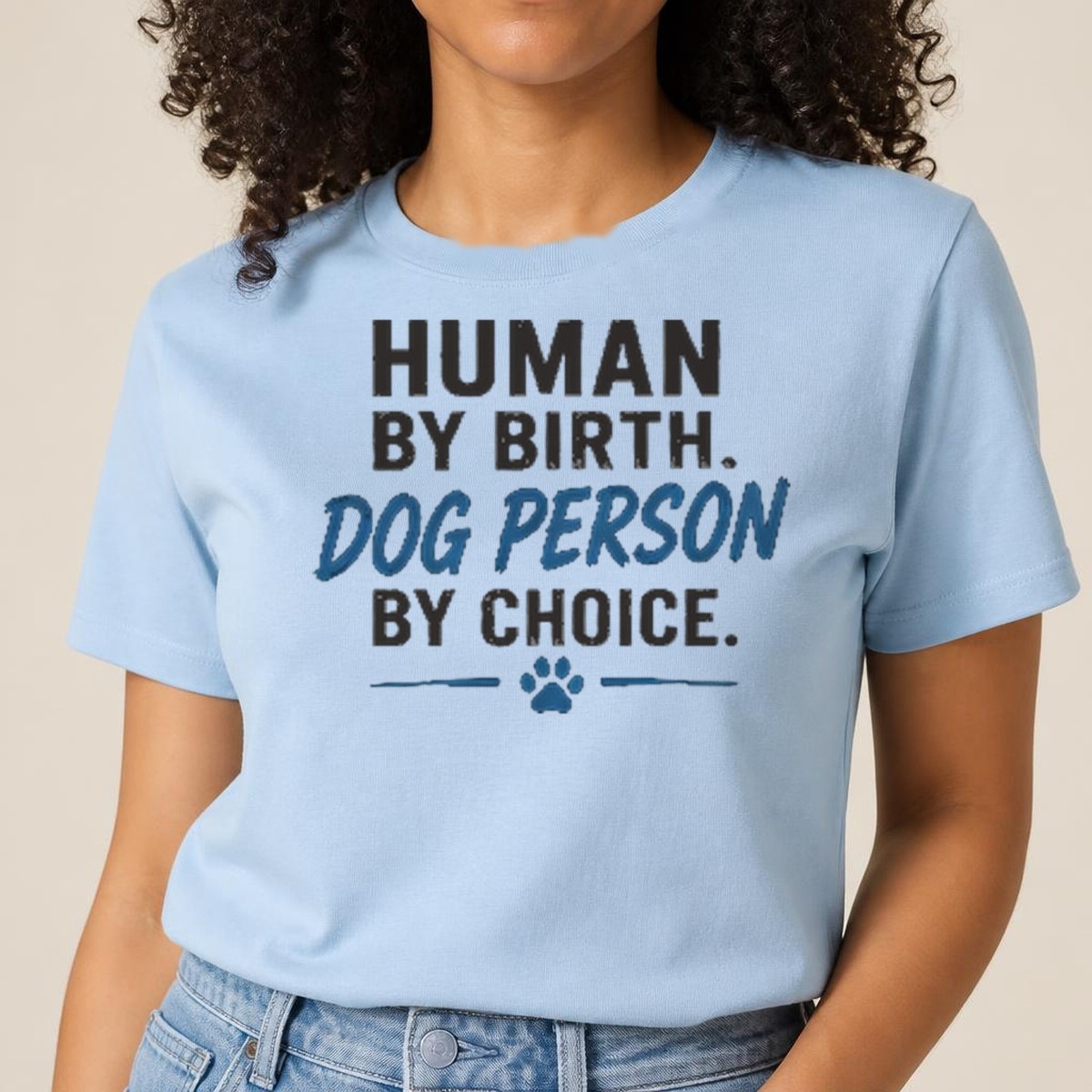 Human By Birth. Dog Person By Choice. Tee — view 3