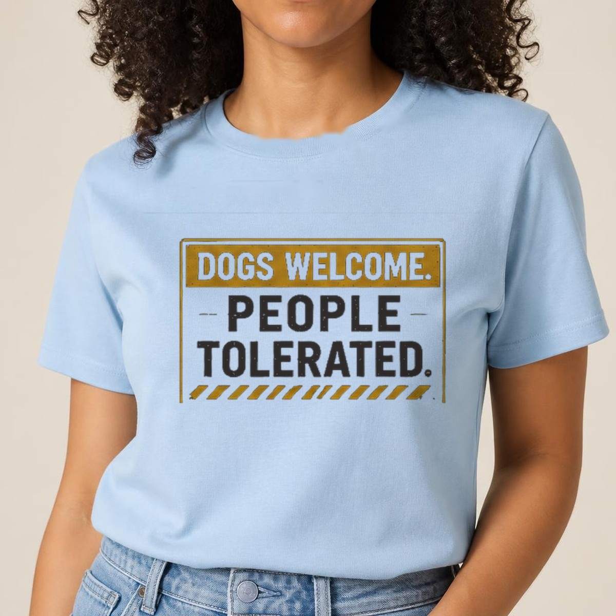 Dogs Welcome. People Tolerated. Tee — view 2