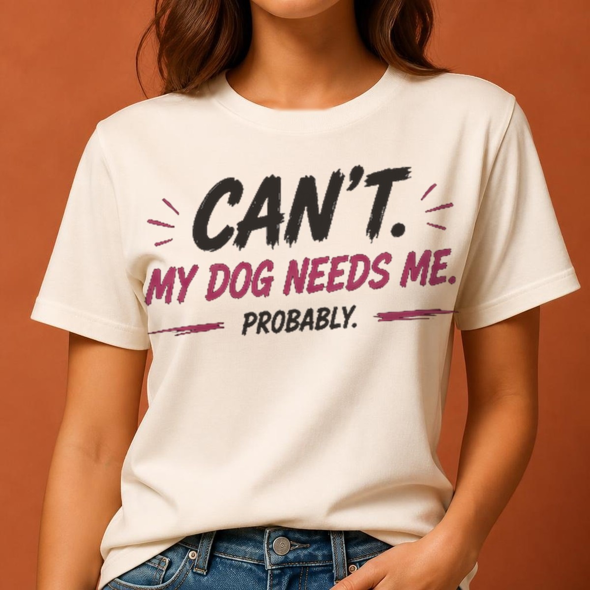 Can't. My Dog Needs Me. Tee