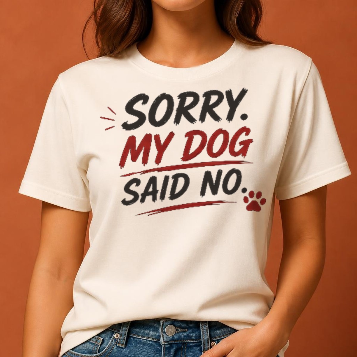 Sorry. My Dog Said No. Tee